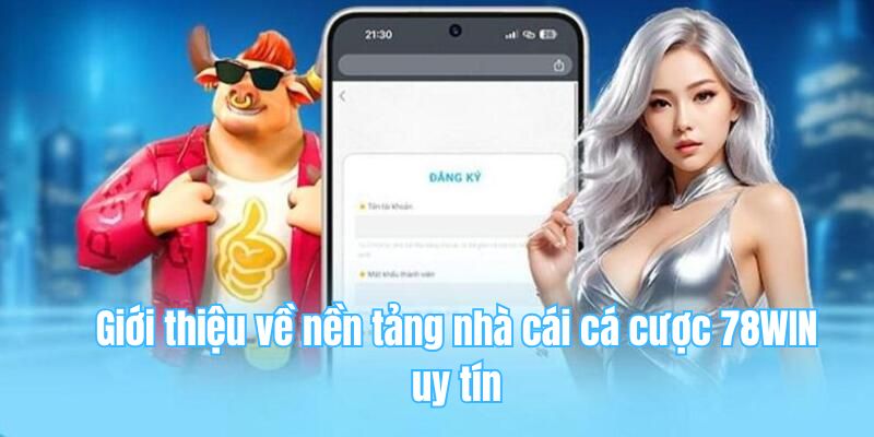 78win 15 Giới thiệu về nền tảng nhà cái cá cược 78WIN uy tín